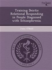 Training Deictic Relational Responding in People Diagnosed with Schizophrenia.,1249893828,9781249893820