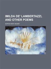 Imilda de' Lambertazzi, and other poems,115139548X,9781151395481