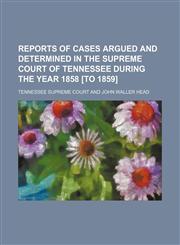 Reports of Cases Argued and Determined in the Supreme Court of Tennessee During the Year 1858 [To 1859] (Volume 2; v. 39),115024240X,9781150242403