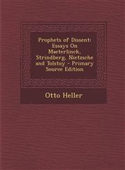 Prophets of Dissent Essays On Maeterlinck, Strindberg, Nietzsche and Tolstoy - Primary Source Edition,1295685078,9781295685073