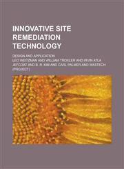 Innovative site remediation technology; design and application,1236879228,9781236879226