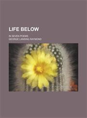 Life below; in seven poems,1236475097,9781236475091