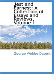 Jest and Earnest A Collection of Essays and Reviews, Volume I,110363934X,9781103639342
