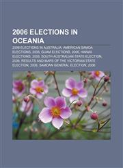 2006 elections in Oceania 2006 elections in Australia, American Samoa elections, 2006, Guam elections, 2006, Hawaii elections, 2006,1157575013,9781157575016