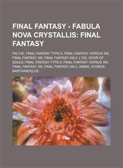 Final Fantasy - Fabula Nova Crystallis Final Fantasy: Fal'cie, Final Fantasy Type-0, Final Fantasy Versus XIII, Final Fantasy XIII, Final Fantasy XII,1234707446,9781234707446
