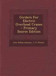 Girders for Electric Overhead Cranes - Primary Source Edition,1294465007,9781294465003