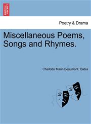 Miscellaneous Poems, Songs and Rhymes.,1241157847,9781241157845
