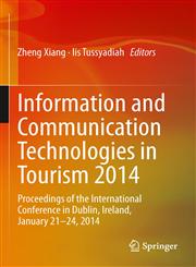 Information and Communication Technologies in Tourism 2014 Proceedings of the International Conference in Dublin, Ireland, January 21-24, 2014,3319039733,9783319039732