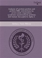 Analysis of protein-protein and protein-RNA interactions by severe acute respiratory syndrome nonstructural proteins and human karyopherin alpha 2.,1244071218,9781244071216