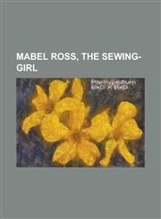 Mabel Ross, the Sewing-girl,1236849876,9781236849878