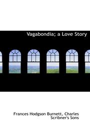 Vagabondia; a Love Story,1140298046,9781140298045