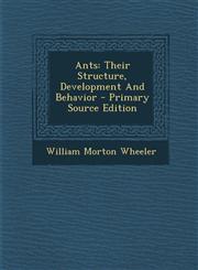 Ants Their Structure, Development And Behavior - Primary Source Edition,1294096265,9781294096269