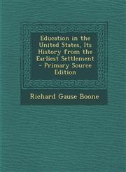 Education in the United States, Its History from the Earliest Settlement - Primary Source Edition,1289989044,9781289989040