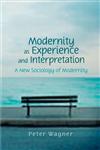 Modernity as Experience and Interpretation,0745642187,9780745642185