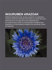 Ingurumen arazoak Espezie inbaditzaileak, Klima aldaketa, Kutsadura, Itsas kutsadura, Kiotoko Protokoloa, Montrealeko Protokoloa,1233050842,9781233050840