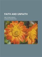 Faith and Unfaith; And Other Essays,1459076508,9781459076501