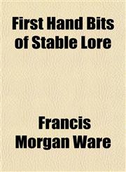 First Hand Bits of Stable Lore,1152178059,9781152178052