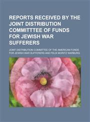 Reports Received by the Joint Distribution Committtee of Funds for Jewish War Sufferers,115270611X,9781152706118