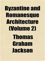 Byzantine and Romanesque Architecture (Volume 2),115194209X,9781151942098
