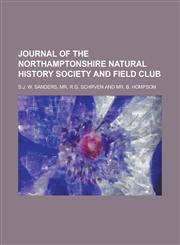 JOURNAL OF THE NORTHAMPTONSHIRE NATURAL HISTORY SOCIETY AND FIELD CLUB,1230161864,9781230161860