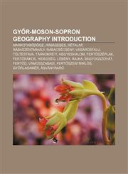 Győr-Moson-Sopron geography Introduction Markotabödöge, Rábasebes, Rétalap, Rábaszentmihály, Rábacsécsény, Vásárosfalu, Töltéstava, Tárnokréti,1157103480,9781157103486