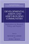 Developmental Assets and Asset-Building Communities Implications for Research, Policy, and Practice,0306474824,9780306474828