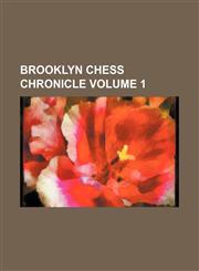 Brooklyn chess chronicle Volume 1,1130492621,9781130492620