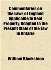 Commentaries on the Laws of England Applicable to Real Property, Adapted to the Present State of the Law in Ontario,1155058011,9781155058016