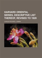 Harvard oriental series, descriptive list thereof, revised to 1920,1154500934,9781154500936