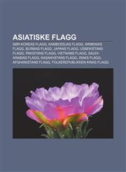 Asiatiske flagg Sør-Koreas flagg, Kambodsjas flagg, Armenias flagg, Burmas flagg, Japans flagg, Usbekistans flagg, Pakistans flagg,1232772399,9781232772392
