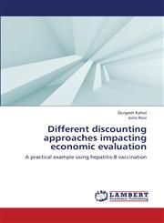 Different Discounting Approaches Impacting Economic Evaluation,365933989X,9783659339899