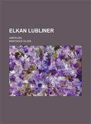 Elkan Lubliner; American,115055021X,9781150550218