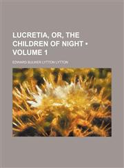 Lucretia, Or, the Children of Night (Volume 1),115080338X,9781150803383
