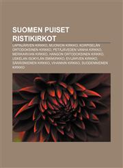 Suomen puiset ristikirkot Lapinjärven kirkko, Muonion kirkko, Korpiselän ortodoksinen kirkko, Petäjäveden vanha kirkko, Merikarvian kirkko,1232094978,9781232094975