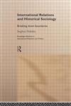 International Relations and Historical Sociology Breaking Down Boundries,0415185394,9780415185394