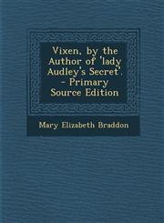 Vixen, by the Author of 'Lady Audley's Secret'.,1289949409,9781289949402