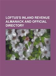 Loftus's inland revenue almanack and official directory,0217561225,9780217561228