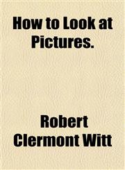 How to Look at Pictures.,115232442X,9781152324428