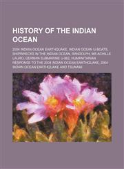 History of the Indian Ocean 2004 Indian Ocean earthquake, Indian Ocean U-Boats, Shipwrecks in the Indian Ocean, Randolph, MS Achille Lauro,1234594455,9781234594459