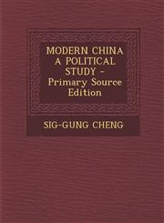 MODERN CHINA A POLITICAL STUDY - Primary Source Edition,1295046059,9781295046058