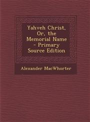 Yahveh Christ, Or, the Memorial Name,1289402663,9781289402662