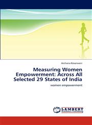 Measuring Women Empowerment Across All Selected 29 States of India,3848415623,9783848415625
