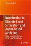 Introduction to Discrete Event Simulation and Agent-based Modeling Voting Systems, Health Care, Military, and Manufacturing,0857291386,9780857291387