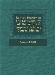 Roman Society in the Last Century of the Western Empire - Primary Source Edition,1295159325,9781295159321