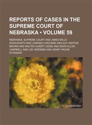 Reports of Cases in the Supreme Court of Nebraska (Volume 59 ),1235736563,9781235736568