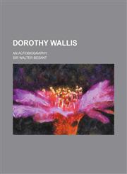Dorothy Wallis; An Autobiography,1151083038,9781151083036
