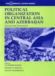 Political Organization in Central Asia and Azerbaijan Sources and Documents,0714648388,9780714648385