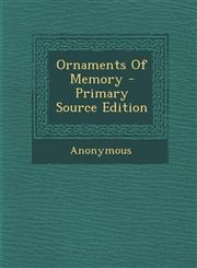 Ornaments Of Memory - Primary Source Edition,1293060453,9781293060452