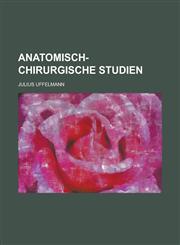 Anatomisch-Chirurgische Studien,1234567806,9781234567804