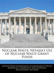 Nuclear Waste Nevada's Use of Nuclear Waste Grant Funds,1240744854,9781240744855